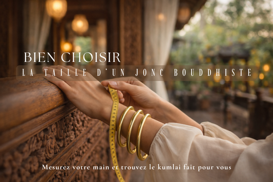 Comment bien choisir la taille d’un jonc bouddhiste Baan Kumlai selon le tour de main