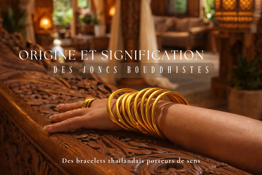 Origine et signification des joncs bouddhistes thaïlandais portés au poignet